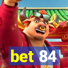 bet 84